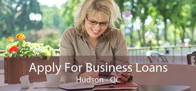 Apply For Business Loans Hudson - QC