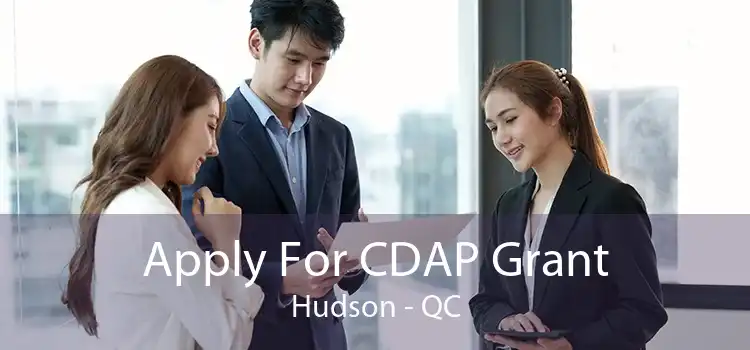 Apply For CDAP Grant Hudson - QC