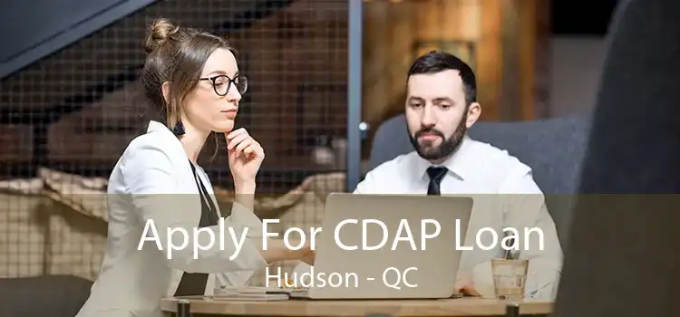 Apply For CDAP Loan Hudson - QC