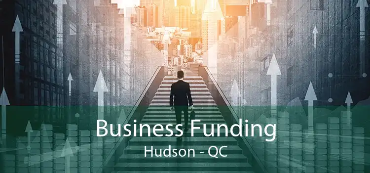 Business Funding Hudson - QC