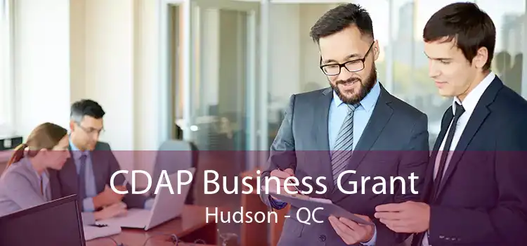 CDAP Business Grant Hudson - QC
