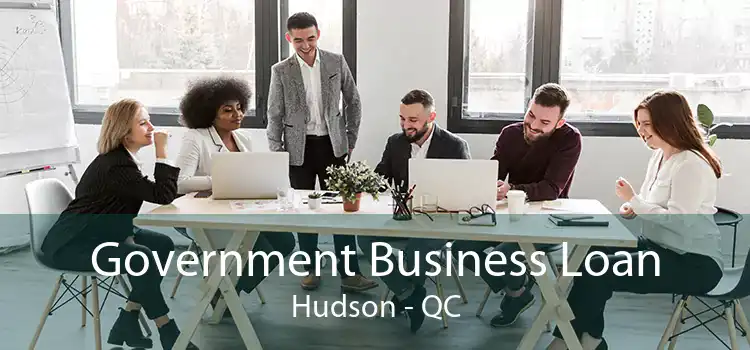 Government Business Loan Hudson - QC