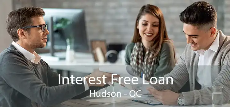 Interest Free Loan Hudson - QC